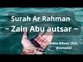 Download Lagu Surah Ar Rahman Hijaz Style ~ Zain Abu Kautsar