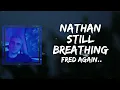 Fred again.. - Nathan still breathing (Lyrics)