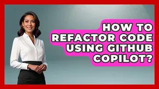 How To Refactor Code Using GitHub Copilot - Learning To Code With AI