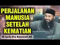 SEPERTI INILAH KEHIDUPAN SETELAH MANUSIA DI ALAM AKHIRAT || Ustadz Syafiq Riza Basalamah 