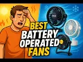 Top 5 Best Battery Operated Fans on Amazon 2025