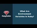 What Are Environment Variables in Ruby