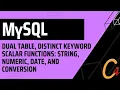 009 MySQL Dual Table Distinct Keyword Scalar Functions String Numeric Date and Conversion