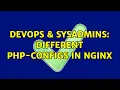 DevOps SysAdmins Different PHP-configs in Nginx 3 Solutions