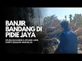 Banjir Bandang Di Pidie Jaya 2025 | Melihat keadaan Gp.Dayah Husen \u0026 Gp.Mns Lhok Hari Ke-24