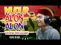 Mundur Alon Alon Versi Reggae - Cover By Ade - Orang Aceh Cover Lagu Jawa?