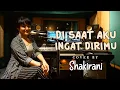 Di Saat Aku Ingat Dirimu - Helen Sparingga (Cover by Shakirani)