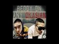Okasian & Reddy - Reddy On Any Okasian