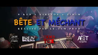 N'KEN x ZIKIM x KIKITOX - Bête et méchant - (Clip Officiel)