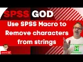 Use SPSS Macro to Remove characters from strings