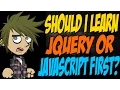 Should I Learn jQuery or JavaScript First