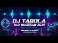 Download Lagu DJ TABOLA BALE BREAKBEAT FULL BASS 2025