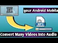 How To Convert Many Videos MP4 to MP3 Audio Converter | Android Mobile Convertr