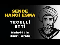 Kendini Tanı, İsmini Bul | İbn-i Arabi’ye Göre Allah’ın İsimleriyle Yaratılan İnsan | Esma Tecellisi
