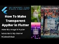 How To Make Transparent AppBar in flutter How To Make Blur image in flutter Filter