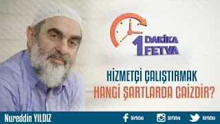 Hizmetçi çalıştırmak hangi şartlarda caizdir?