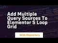 Add multiple query sources to elementor s loop grid