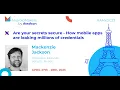 Are your secrets secure - How mobile apps are leaking millions of credentials