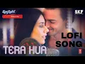 Lagu Tera Hua song || ( Slowed+Reverb+Lofi) || Atif Aslam || Indian lofi || loveyatri ||
