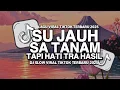 Download Lagu DJ SU JAUH SA TANAM TAPI HATI TRA HASIL VIRAL TIKTOK TERBARU