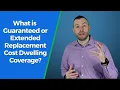 What is Guaranteed or Extended Replacement Cost Dwelling Coverage