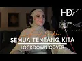 Download Lagu Semua Tentang Kita | Hannah Delisha (Lockdown Cover) 2021
