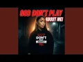 Lagu God Don’t Play About Me