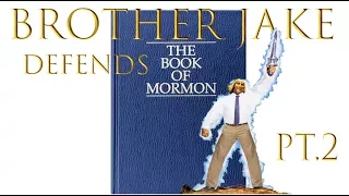brother jake defends the book of mormon part 2