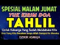Download Lagu Spesial Malam Jumat!! Kirim Doa Dengan Bacaan Tahlil Lengkap - disertai teks Arab, Latin, dan Arti