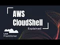 AWS CloudShell Explained AWS CLI instantly in browser