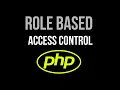 Advanced PHP Role Based Access Control RBAC 5 Hour Coding Quick Programming Tutorial