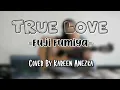 True Love - Fuji Fumiya || Kareen Anezka Guitar Cover ||