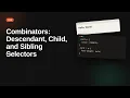 Combinators Descendant Child and Sibling Selectors CSS Selectors Tutorial