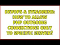 DevOps SysAdmins How to allow PHP outgoing connections only to specific server 2 Solutions