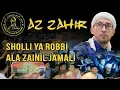 Majelis Az Zahir - Sholli Ya Robbi Ala Zainil Jamali