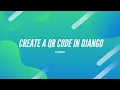 Genearate a QR Code in Django