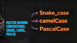 snake - case vs camelCase vs PascalCase Which One Should You Use