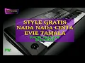 Download Lagu STYLE GRATIS NADA NADA CINTA EVIE TAMALA suport PA300/600/700