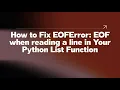 How to Fix EOFError EOF when reading a line in Your Python List Function