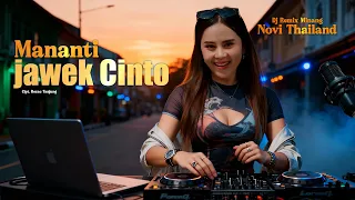 novi thailand mananti jawek cinto dj minang remix paling mantap 
