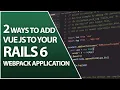 Add Vue To Your Rails 6 App Using This One Simple Webpack Command Ruby on Rails Webpacker Tutorial