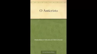 O Anticristo - Ensaio de uma Crítica do Cristianismo; Friedrich Nietzsche