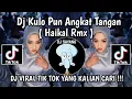 Download Lagu DJ KULO PUN ANGKAT TANGAN || DJ KULO PUN ANGKAT TANGAN ATINE PUN AJUR AJURAN BY HAIKAL RMX VIRAL