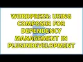 Wordpress Using composer for dependency management in plugindevelopment