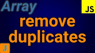 How To Remove Duplicates From An Array In JavaScript
