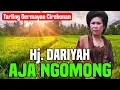 Download Lagu AJA NGOMONG | AJA REWEL | Hj. DARIYAH TARLING LAWAS DERMAYON CIREBONAN