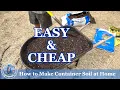 How to Make Container Soil at Home EASY CHEAP