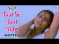 Download Lagu Taal Se Taal Mila - Western | Taal | Aishwarya Rai | Anil Kapoor | Sukhwinder Singh | AR Rahman
