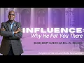 INFLUENCE Why He Put You There - Bishop Michael Blue