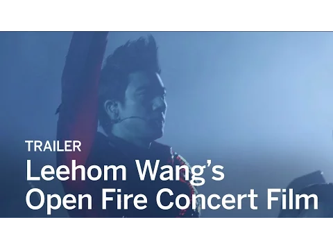 LEEHOM WANG'S OPEN FIRE CONCERT FILM Trailer | Festival 2016